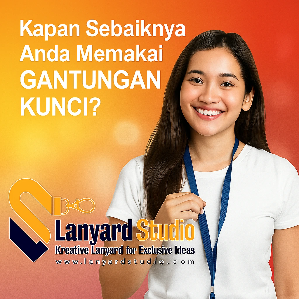 kapan sebaiknya anda memakai gantungan kunci lanyard