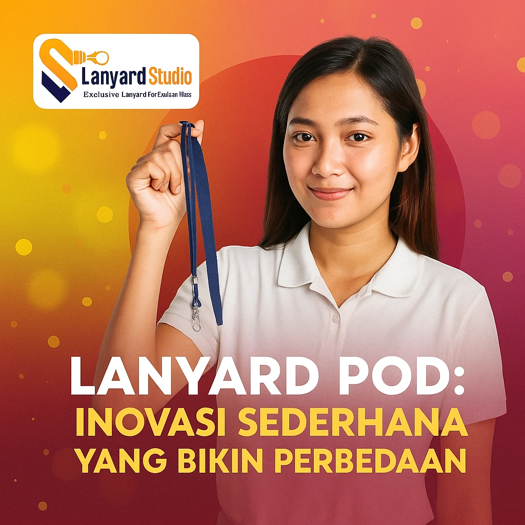 lanyard pod inovasi sederhana yang bikin perbedaan