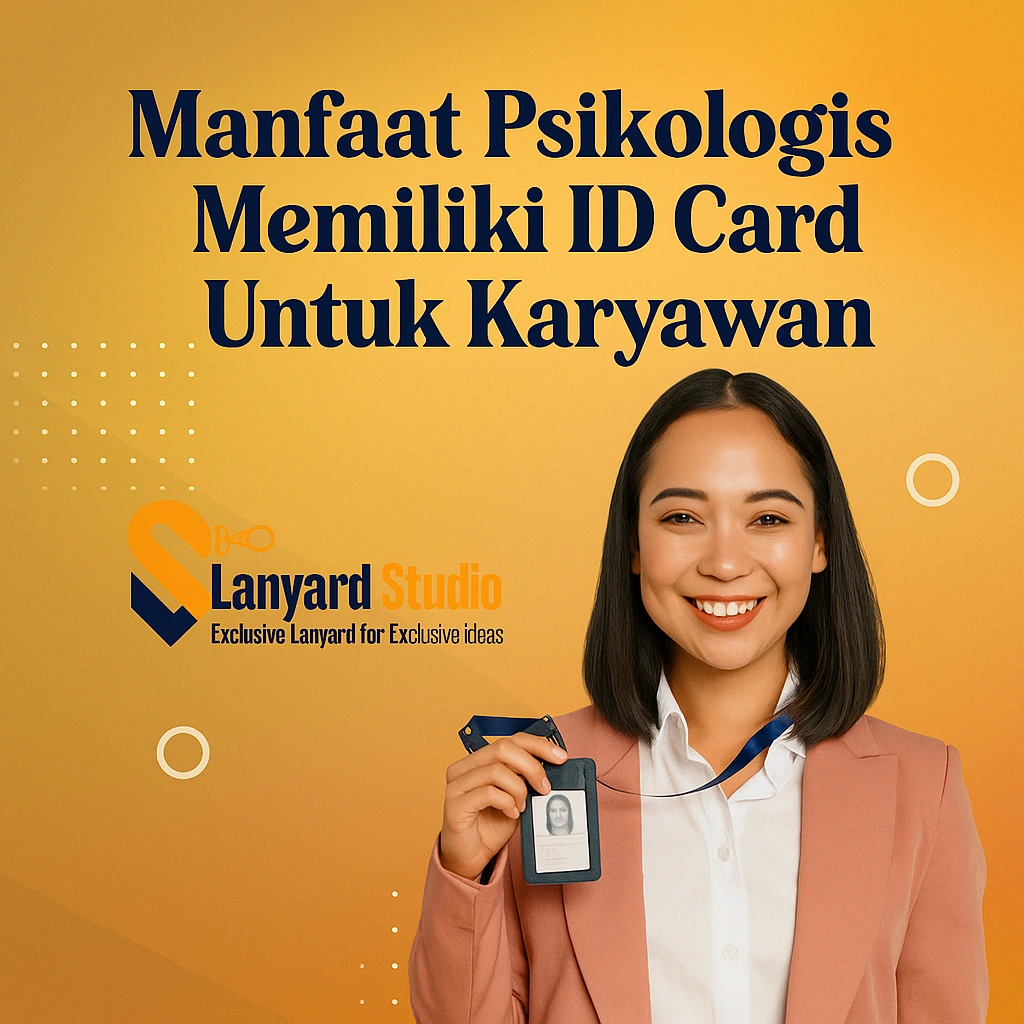 Manfaat Psikologis Memiliki ID Card Untuk Karyawan